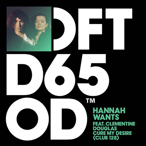 Hannah Wants, Clementine Douglas - Cure My Desire - Club 128 Extended Mix