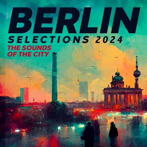 VA - Berlin Selections 2024 - the Sounds of the City