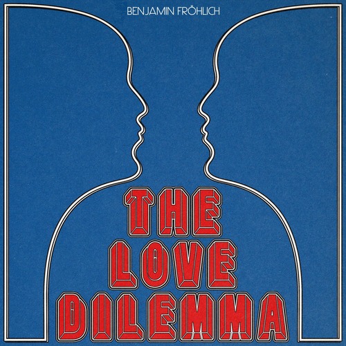 Benjamin Fr&#246;hlich - The Love Dilemma