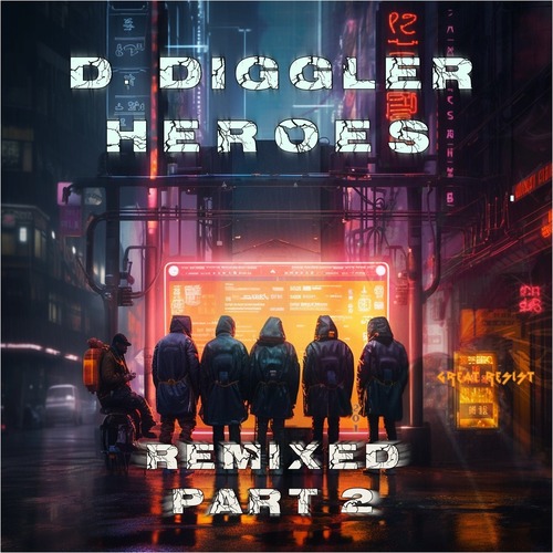 D. Diggler - Heroes, Pt. 2 (Remixed)