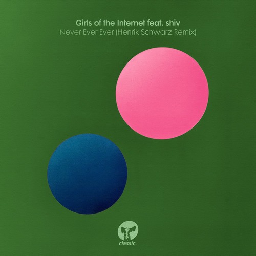 Girls of the Internet, Shiv - Never Ever Ever - Henrik Schwarz Remix