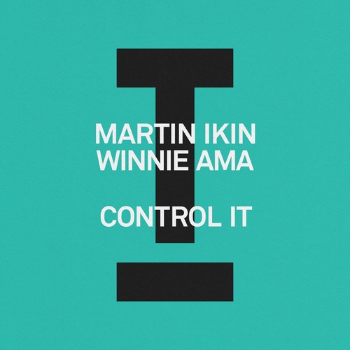 Martin Ikin, Winnie Ama - Control It [TOOL126801Z]