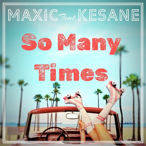 Maxic, Kesane - So Many Times