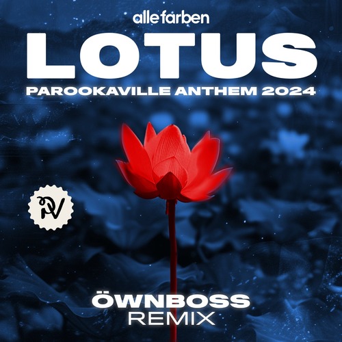 Alle Farben - Lotus (PAROOKAVILLE Anthem 2024) [&#214;wnboss Remix] [Extended Mix]