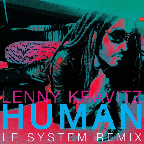 Lenny Kravitz - Human (LF SYSTEM Remix)