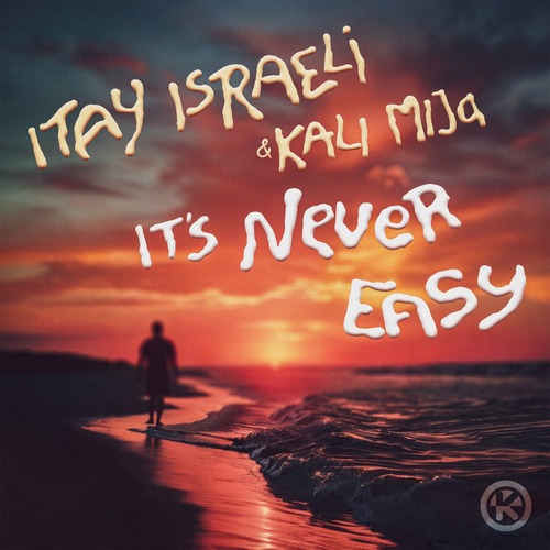 Kali Mija, ITAY ISRAELI - IT'S NEVER EASY (Extended Mix)