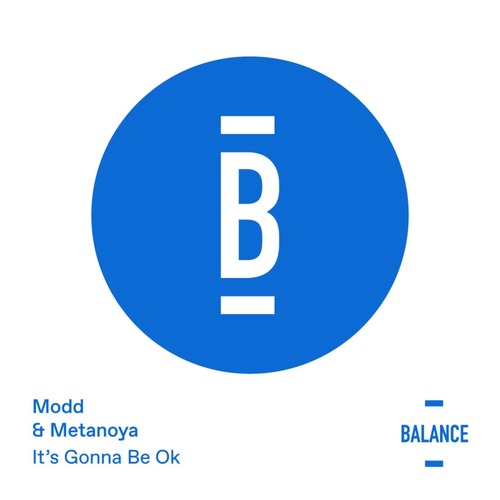 Modd, Metanoya - It's Gonna Be Okay [Balance Music ]