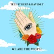 Davide T, TECH IT DEEP - We Are The People (Extended Mix)