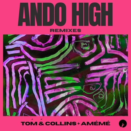 Tom & Collins, AMEME - Ando High - Remixes