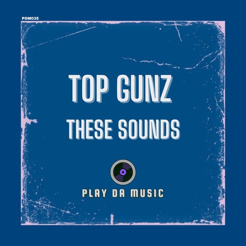 Top Gunz - These Sounds