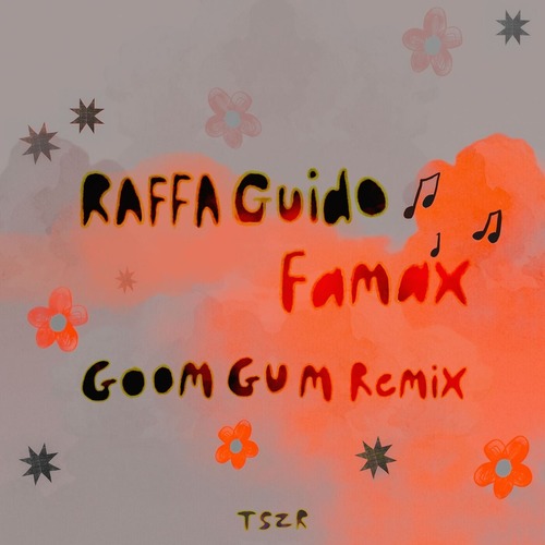 Goom Gum, RAFFA GUIDO - Famax (Goom Gum Remix)