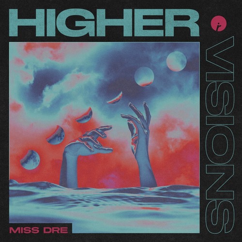 MISS DRE - Higher / Visions