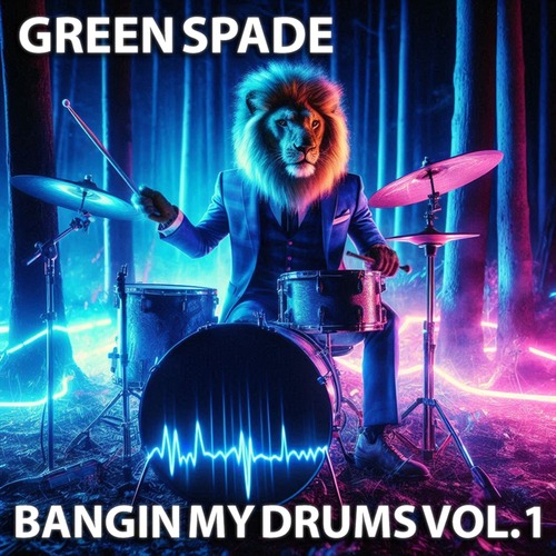 Green Spade - Bangin My Drums Vol.1