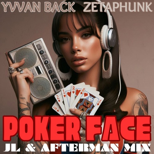 Zetaphunk, Yvvan Back - Poker Face (JL & Afterman Mix)