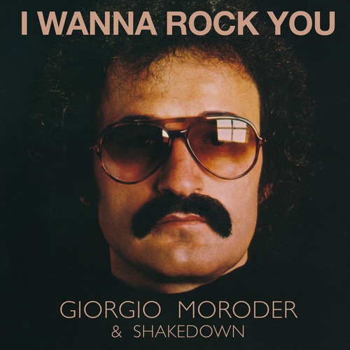 Giorgio Moroder - I Wanna Rock You (Shakedown Remixes)