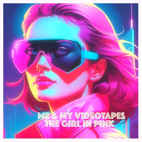 Me & My Videotapes - The Girl In Pink