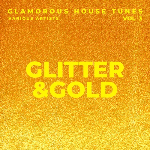 VA - Glitter & Gold (Glamorous House Tunes), Vol. 3