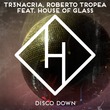 House of Glass, Roberto Tropea, TR3NACRIA - Disco Down (Extended Mix)