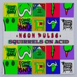 Neon Pulse - Squirrels On Acid