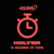 Kolter - 15 Seconds of Fame