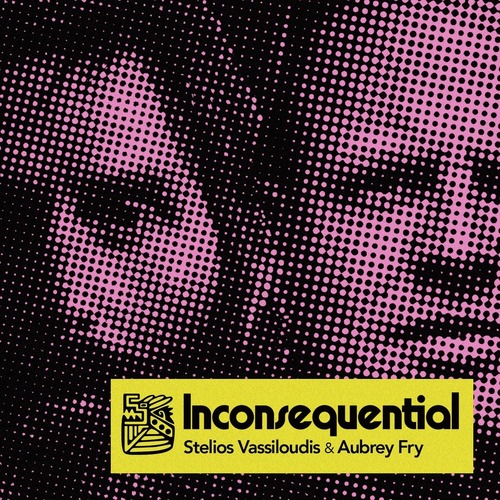 Stelios Vassiloudis, Aubrey Fry - Inconsequential