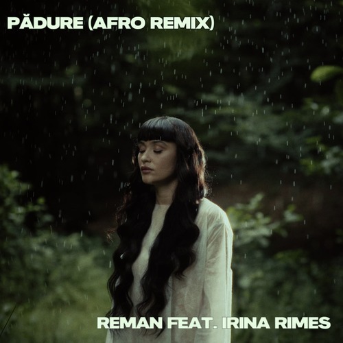 ReMan, Irina Rimes - P&#259;dure (Afro Remix)