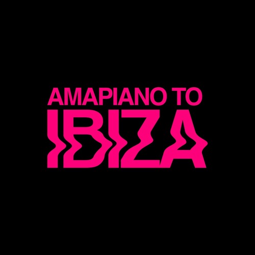 VA - AMAPIANO TO IBIZA