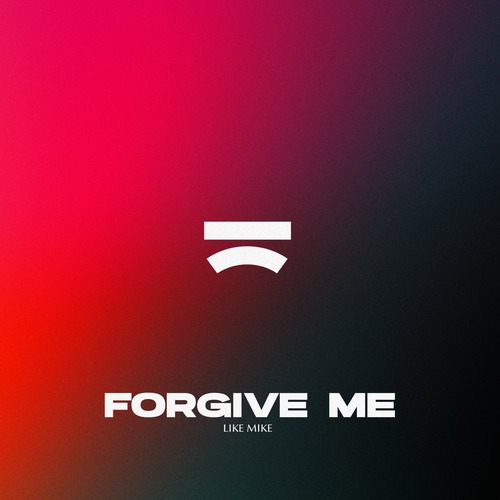 Like Mike - Forgive Me (Extended Mix)