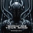 Monococ - Show Me Your Mind