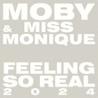 Moby, Miss Monique - Feeling So Real 2024