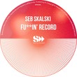 Seb Skalski - Fu**in' Record