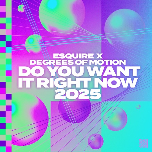 eSQUIRE x Degrees Of Motion - Do You Want It Right Now 2025 (Extended Mix)