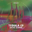 Nacho Scoppa - Tequila EP