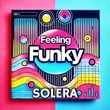 SOLERA (IL) - Feeling Funky