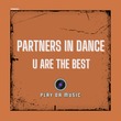 Partners In Dance - U Are The Best Partners In Dance - U Are The Best
