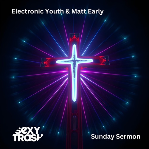 Matt Early, Electronic Youth - Sunday Sermon