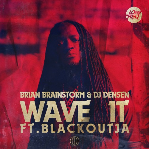 Blackout Ja, Brian Brainstorm, DJ Densen - Wave It