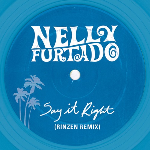 Nelly Furtado, Rinzen - Say It Right (Rinzen Remix)