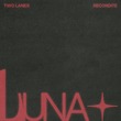 Recondite, TWO LANES - Luna