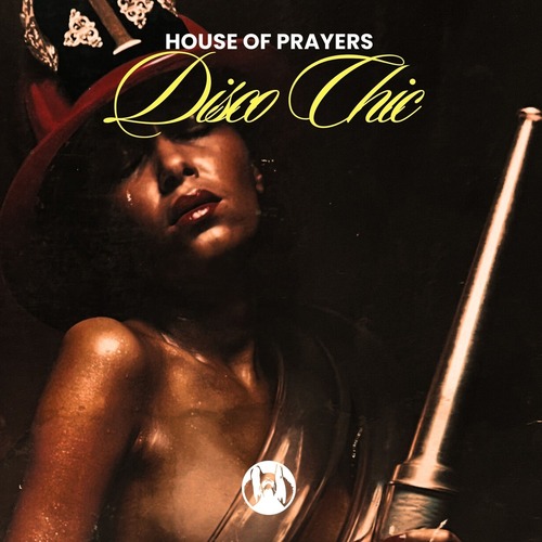 House of Prayers - Disco Chic (Original Mix)