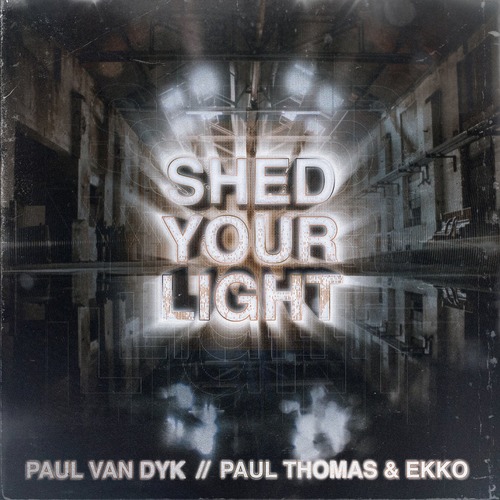 Paul van Dyk, Paul Thomas, Ekko - Shed Your Light