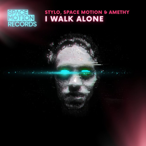 Stylo, Space Motion, Amethy - I Walk Alone