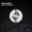 Isam Karim - Break the Ground