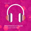 Ertan Koculu, Volgin - Extacy ( Danny Waters Remix )