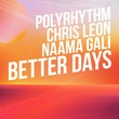 PolyRhythm, Chris Leon, Naama Gali - Better Days
