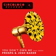 Prospa, Josh Baker, RAHH - You Don't Own Me (feat. RAHH) (Extended)