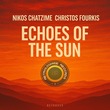 Christos Fourkis, Nikos Chatzime - Echoes of the Sun