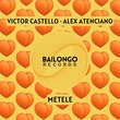 Alex Atenciano, Victor Castello - Metele (Extended Mix)