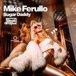 Mike Ferullo - Sugar Daddy