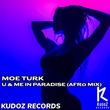 Moe Turk - U & Me In Paradise (Afro Mix) Moe Turk - U & Me In Paradise (Afro Mix)